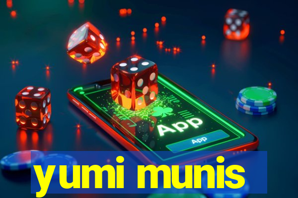 yumi munis